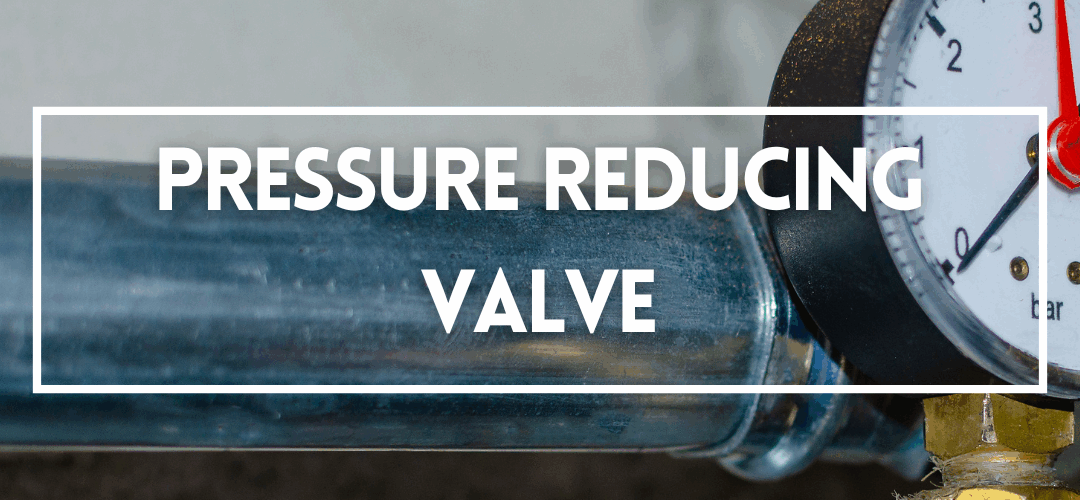 Protect Your Plumbing with a Pressure Reducing Valve